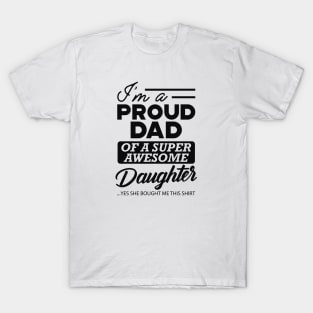 Dad - Proud dad of super awesome daughter T-Shirt